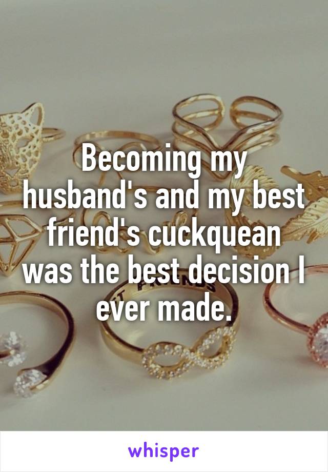 Becoming my husband's and my best friend's cuckquean was the best decision I ever made.