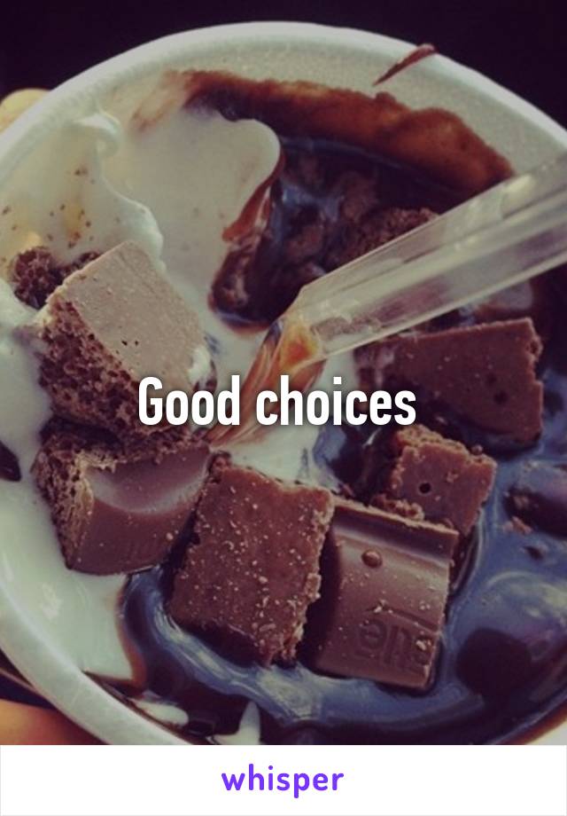 Good choices 