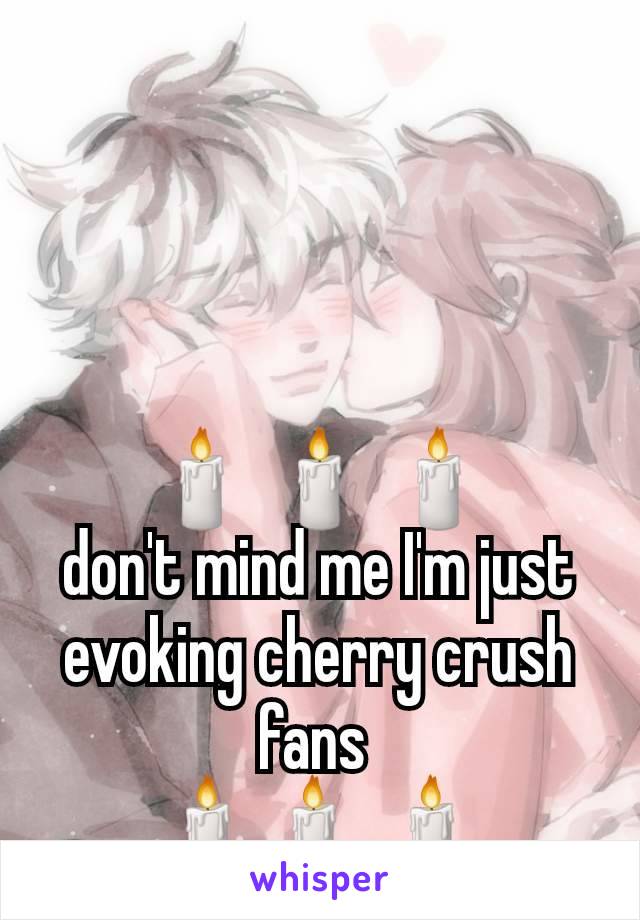 🕯 🕯 🕯
don't mind me I'm just evoking cherry crush fans 
🕯🕯 🕯