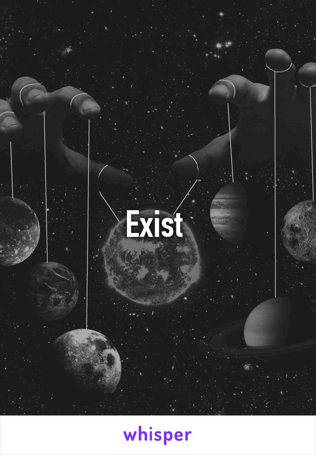 Exist 