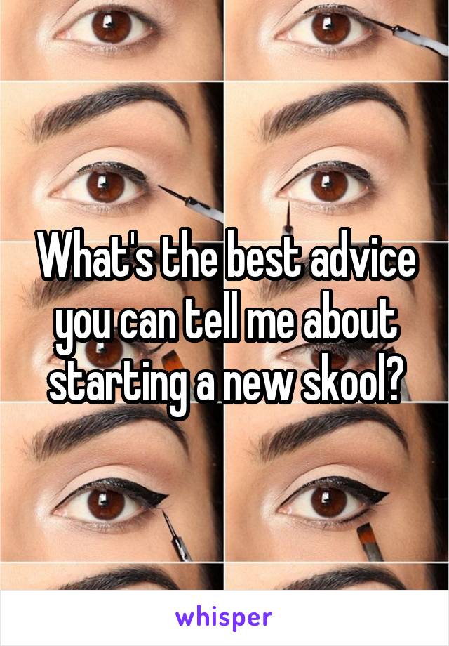 What's the best advice you can tell me about starting a new skool?