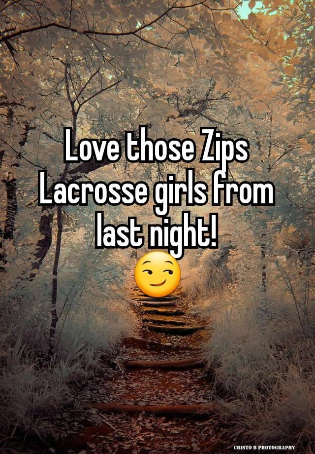 Love those Zips Lacrosse girls from last night!
😏