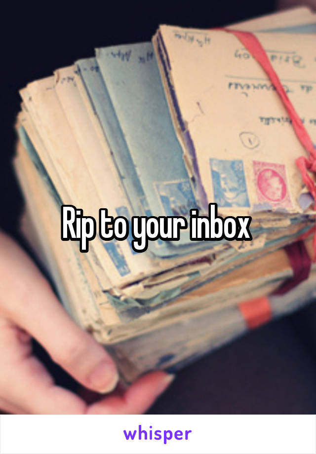 Rip to your inbox 