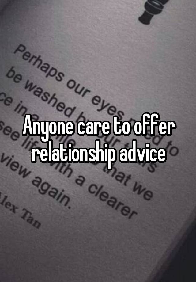 Anyone care to offer relationship advice