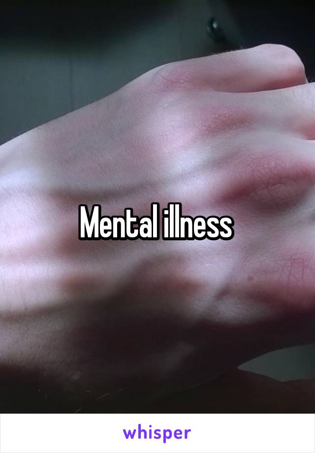 Mental illness 