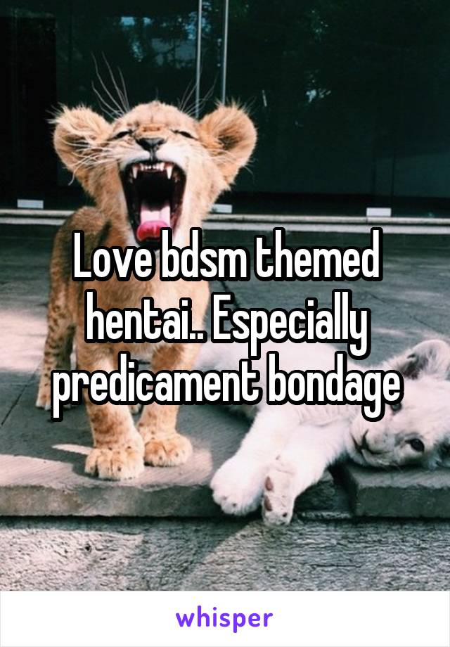 Love bdsm themed hentai.. Especially predicament bondage