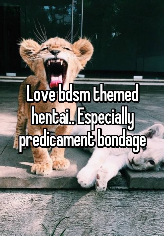 Love bdsm themed hentai.. Especially predicament bondage