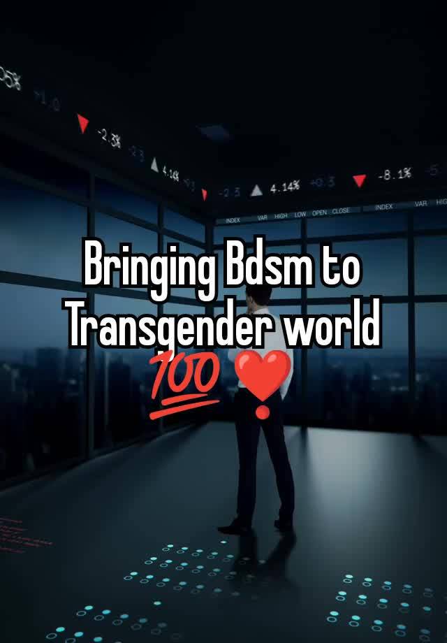 Bringing Bdsm to Transgender world 💯❣️