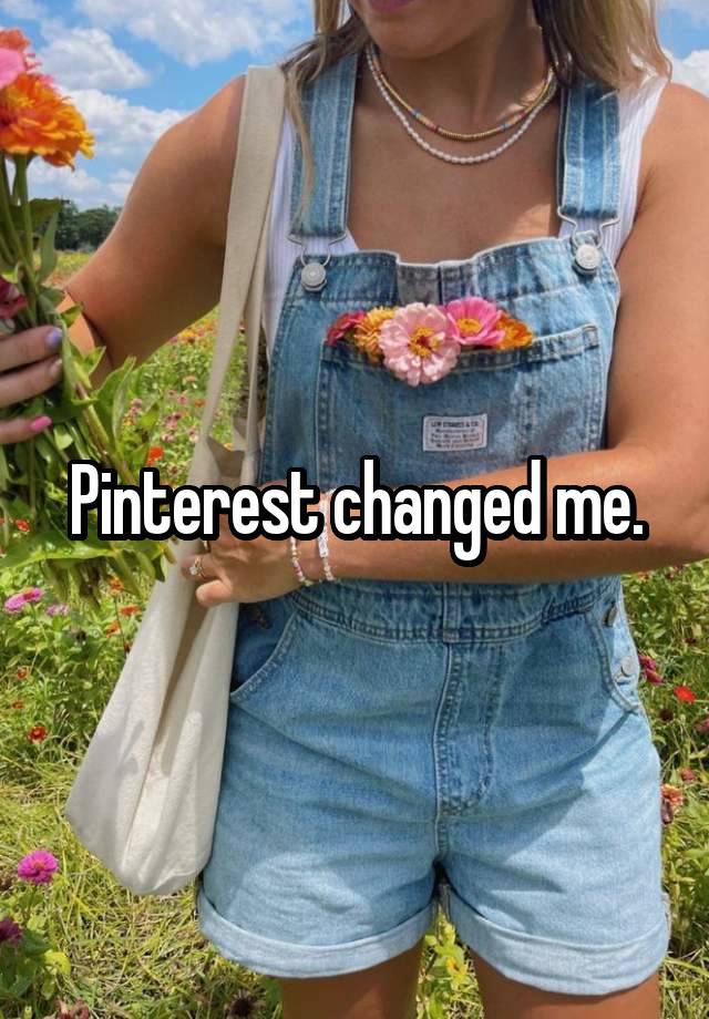 Pinterest changed me.