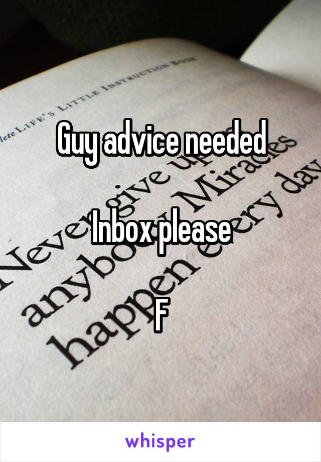 Guy advice needed

Inbox please

F