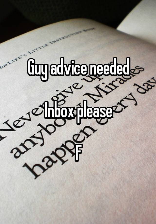 Guy advice needed

Inbox please

F