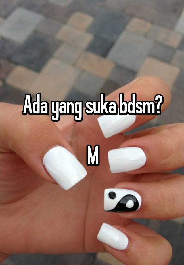 Ada yang suka bdsm?

M