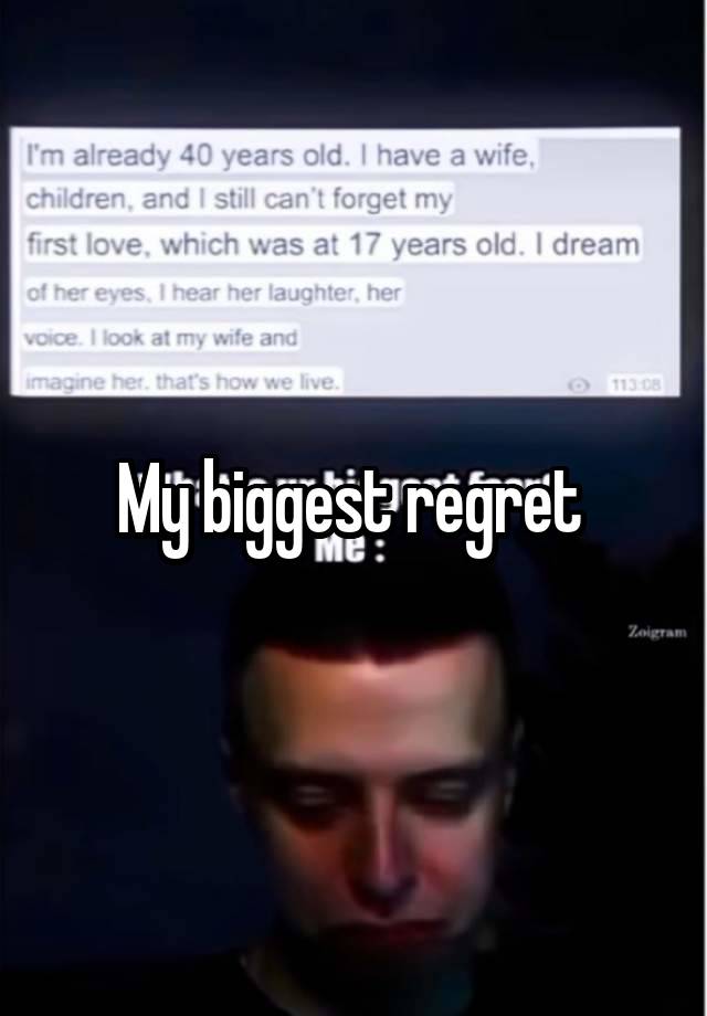 My biggest regret 