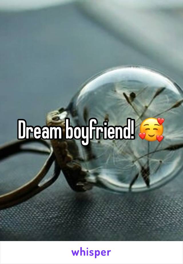 Dream boyfriend! 🥰