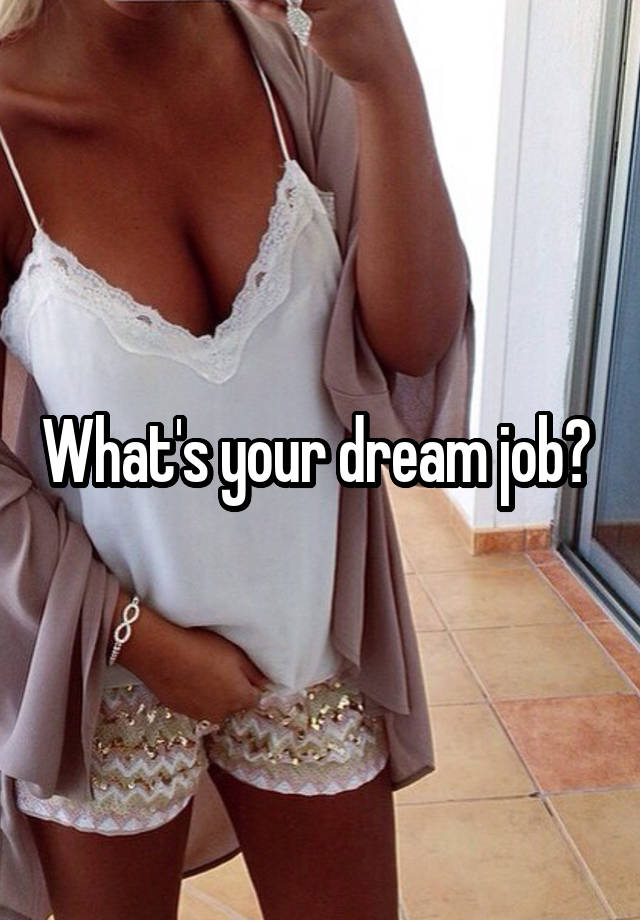 What's your dream job? 