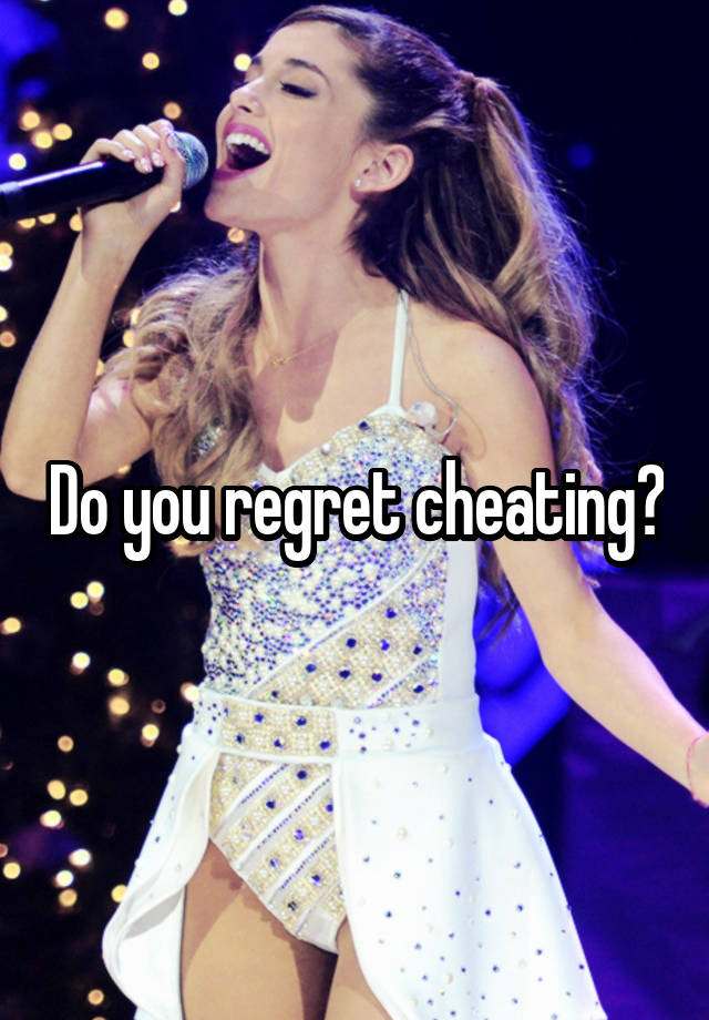 Do you regret cheating?