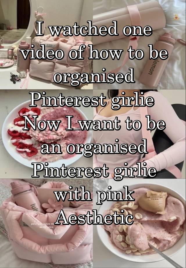 I watched one video of how to be organised Pinterest girlie 
Now I want to be an organised Pinterest girlie with pink Aesthetic
