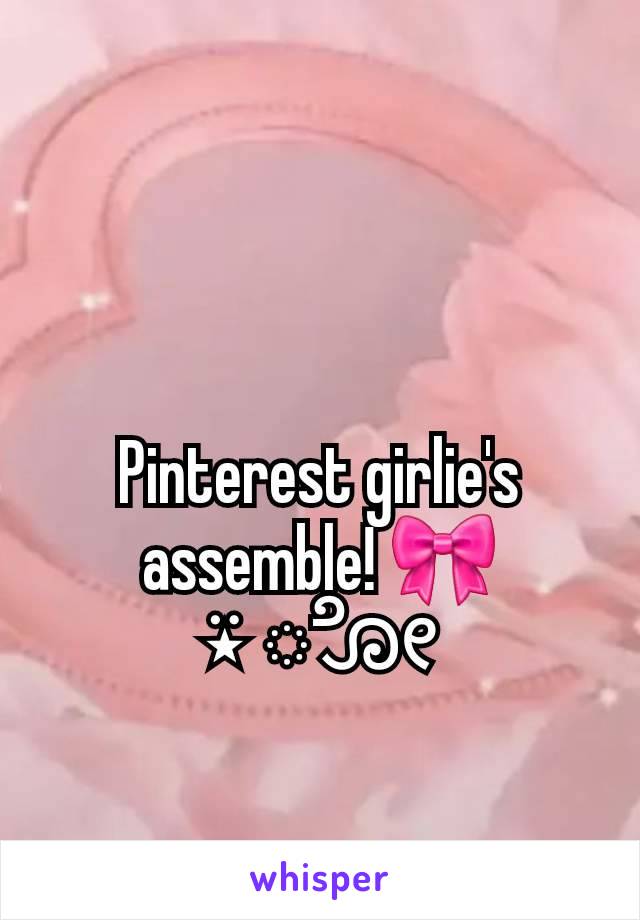 Pinterest girlie's assemble! 🎀
⍣ ೋ