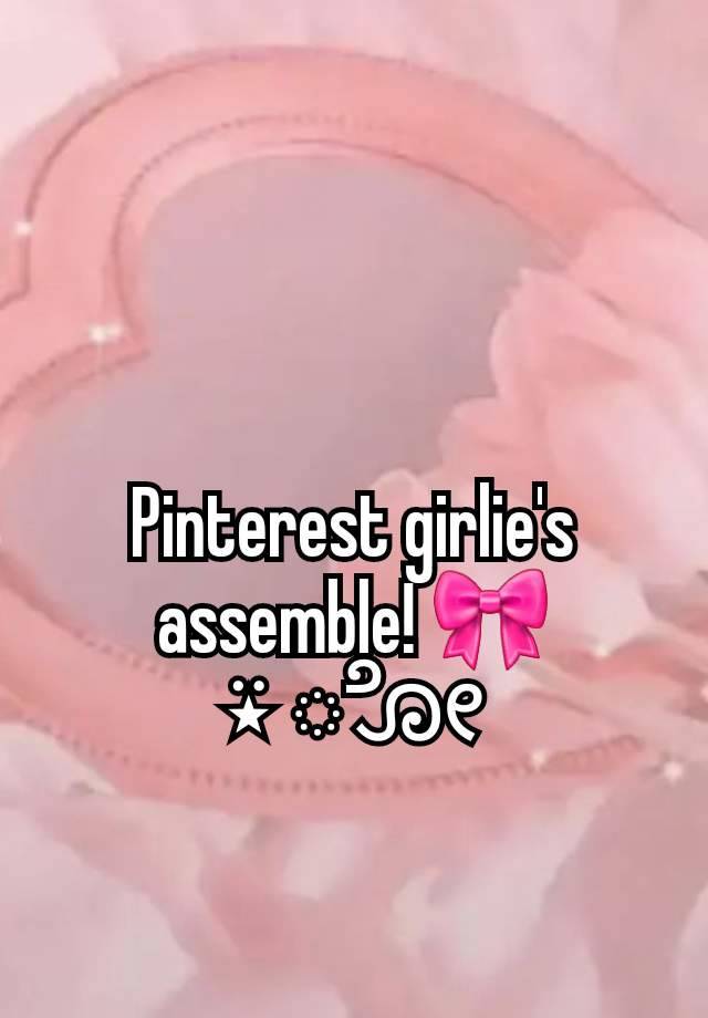 Pinterest girlie's assemble! 🎀
⍣ ೋ