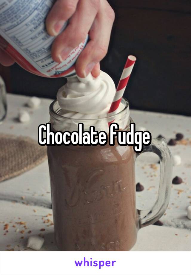 Chocolate fudge 