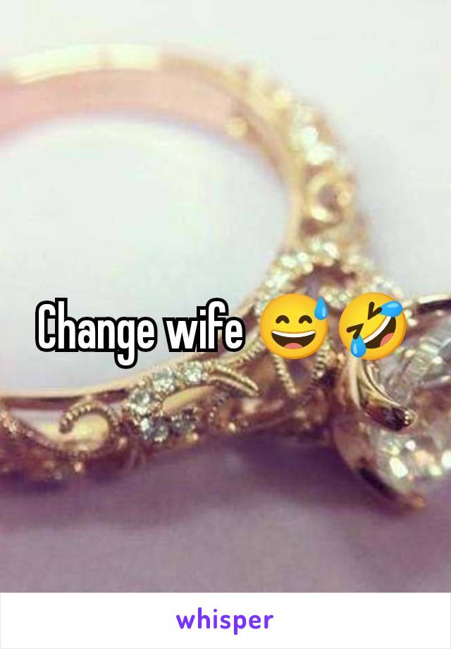 Change wife 😅🤣