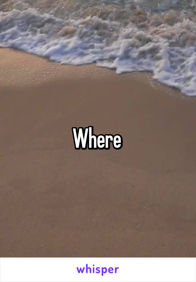 Where 