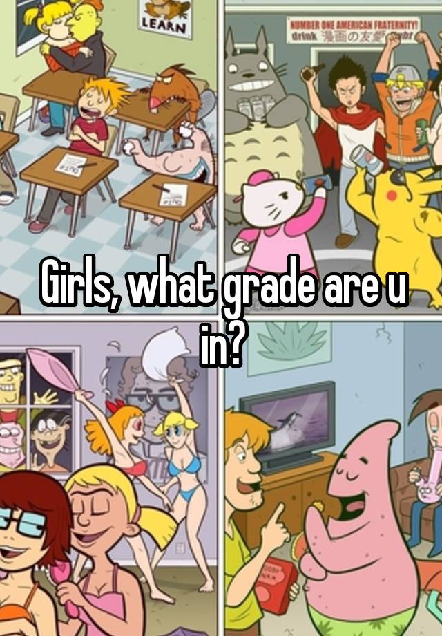 Girls, what grade are u in?