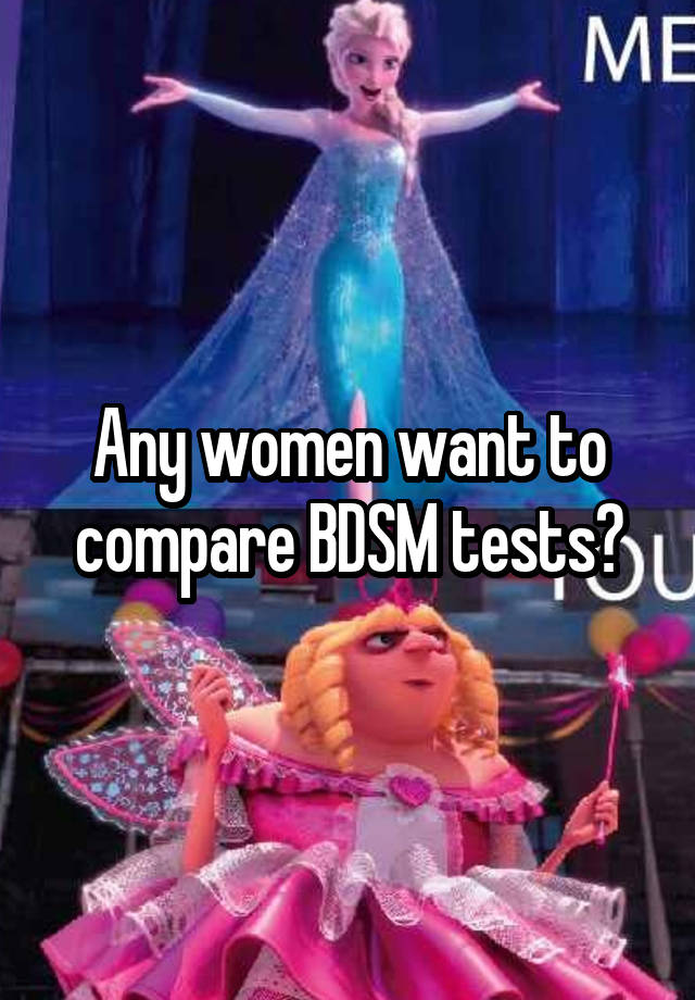 Any women want to compare BDSM tests?