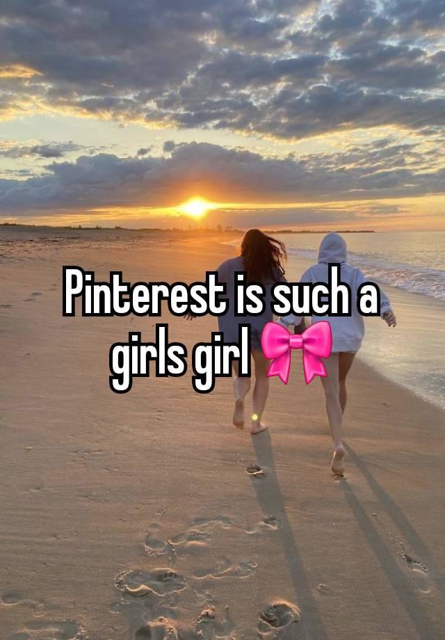 Pinterest is such a girls girl 🎀