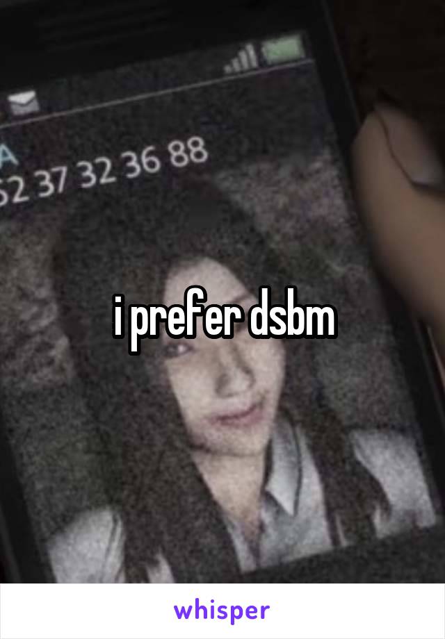 i prefer dsbm