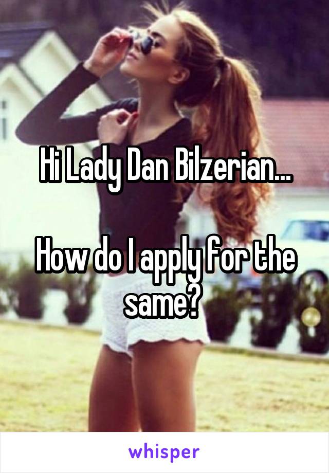 Hi Lady Dan Bilzerian...

How do I apply for the same? 