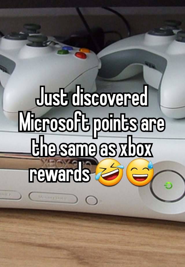 Just discovered Microsoft points are the same as xbox rewards 🤣😅