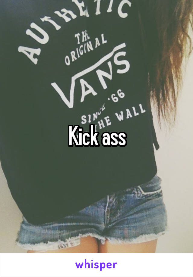 Kick ass