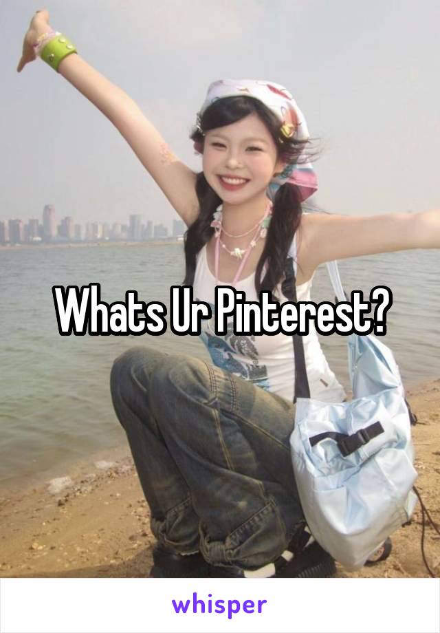 Whats Ur Pinterest?