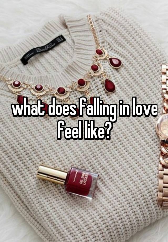 what does falling in love feel like?