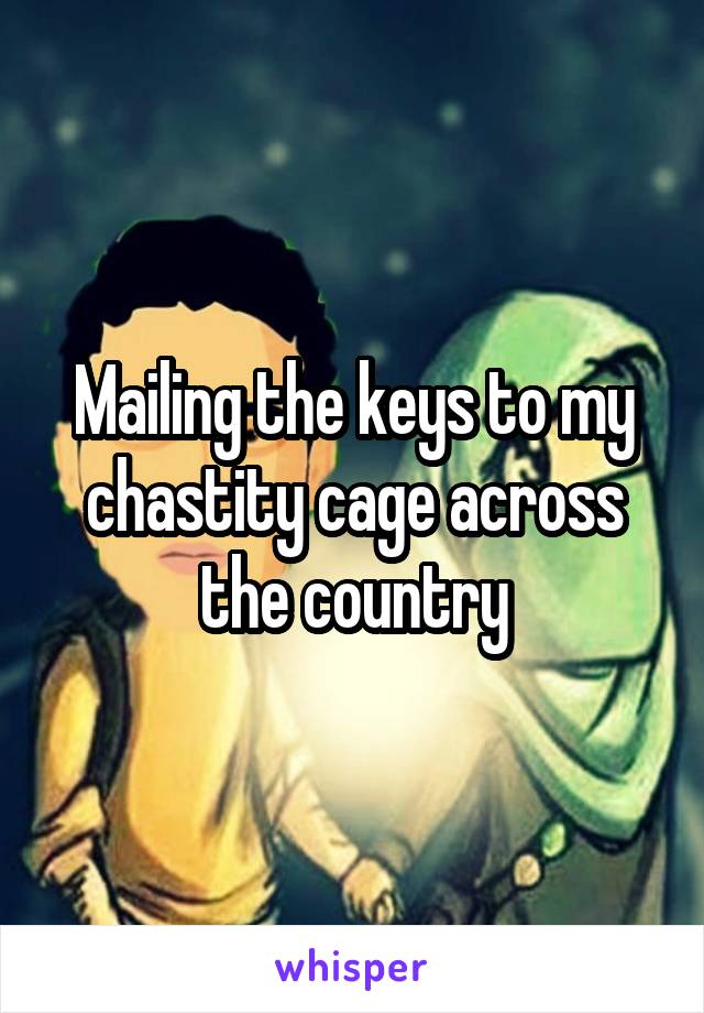 Mailing the keys to my chastity cage across the country