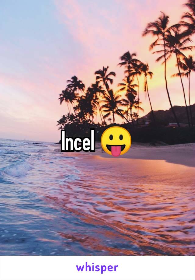 Incel 😛