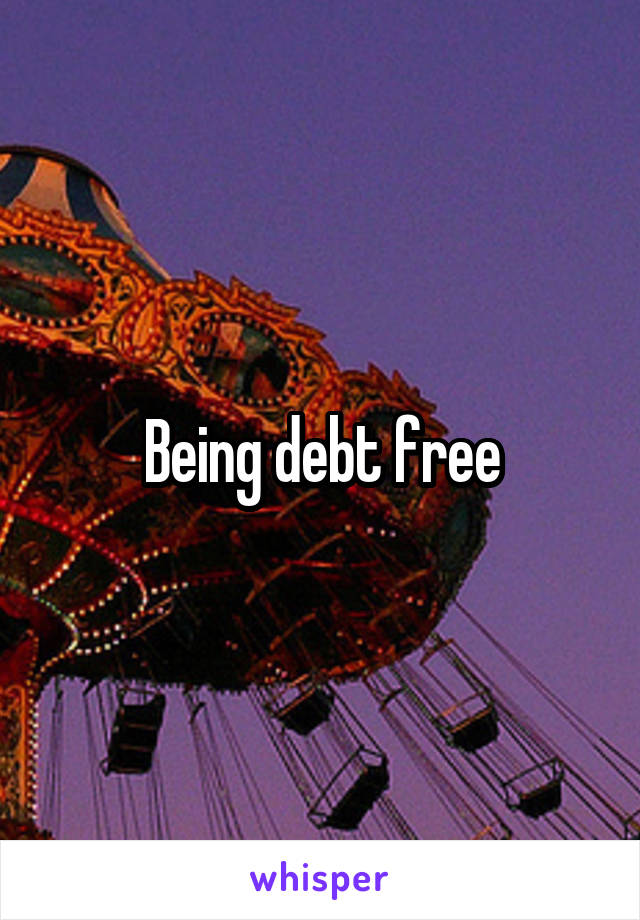 Being debt free