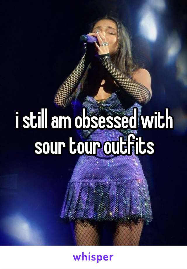 i still am obsessed with sour tour outfits