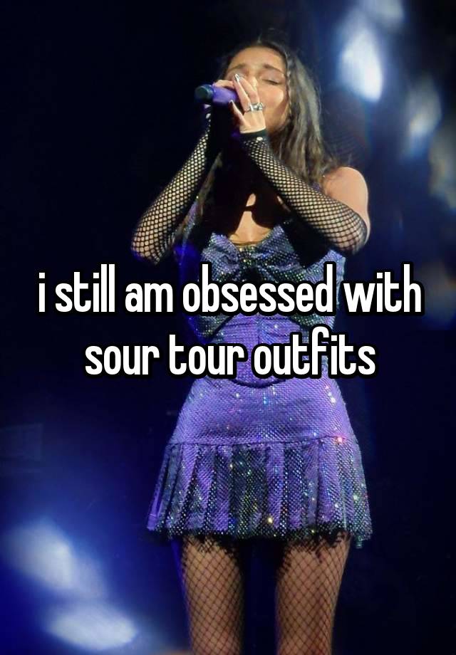 i still am obsessed with sour tour outfits