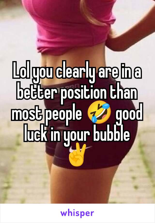 Lol you clearly are in a better position than most people 🤣 good luck in your bubble ✌️