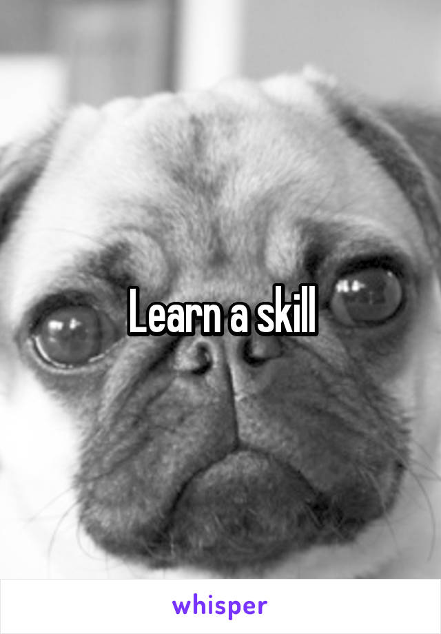 Learn a skill