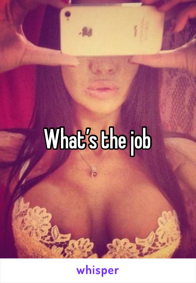 What’s the job 