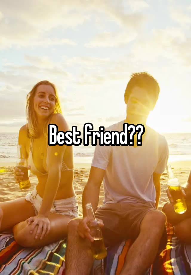 Best friend??