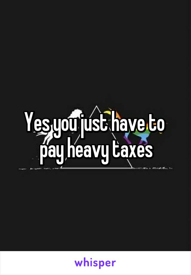 Yes you just have to  pay heavy taxes