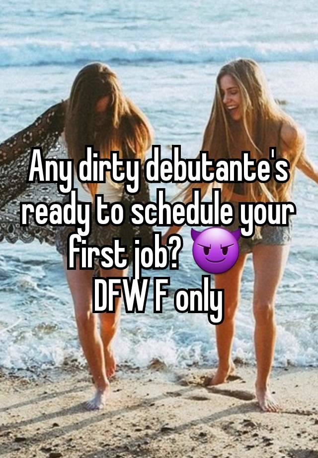 Any dirty debutante's ready to schedule your first job? 😈 
DFW F only