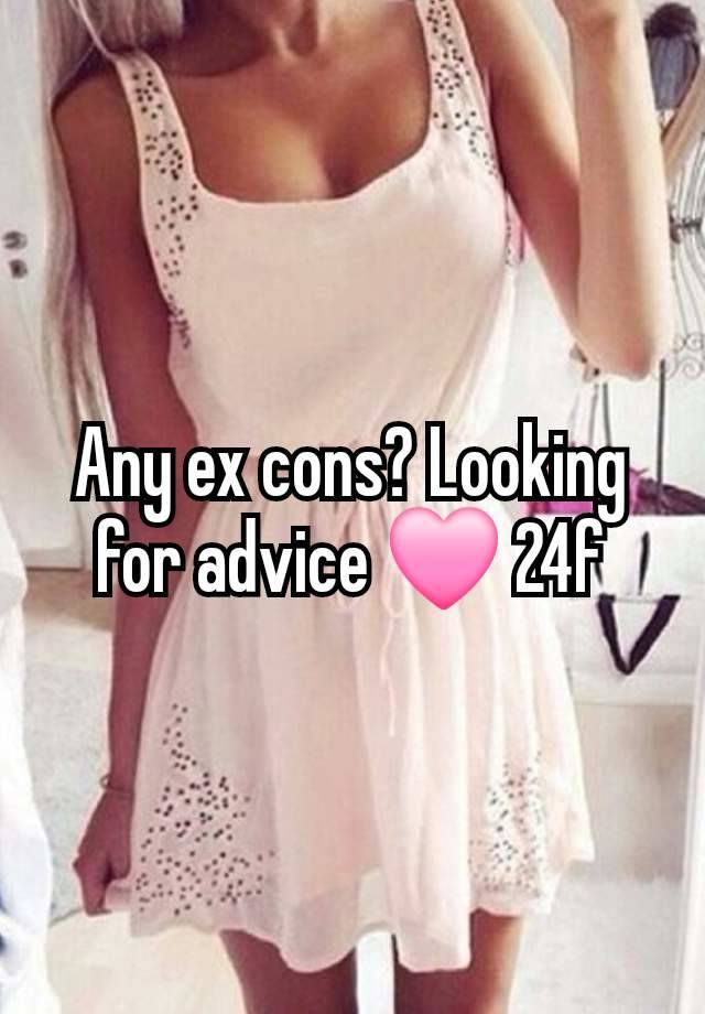 Any ex cons? Looking for advice 🩷 24f