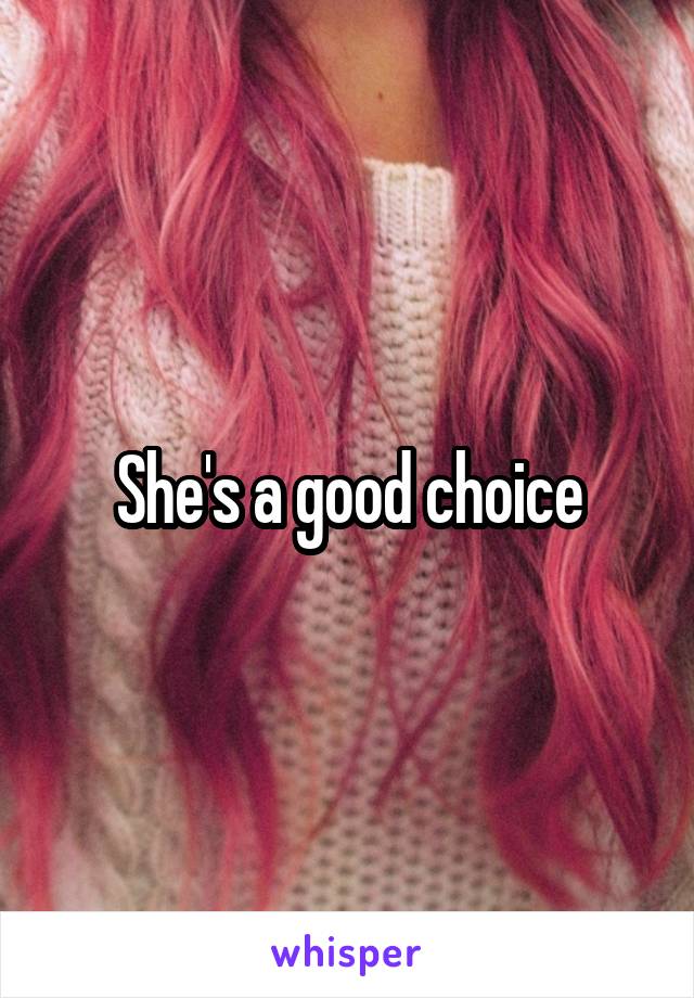 She's a good choice