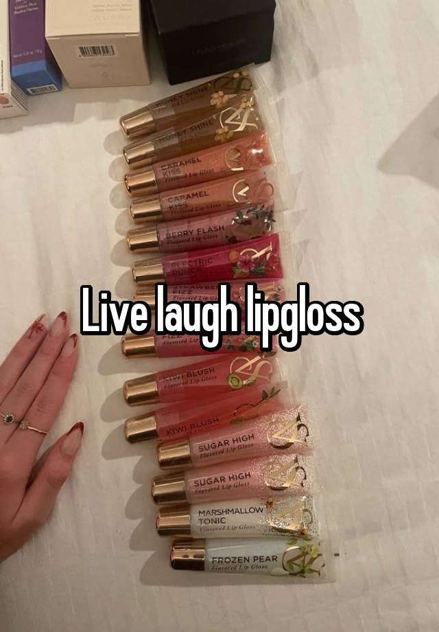 Live laugh lipgloss