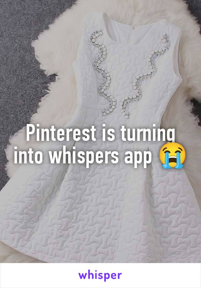 Pinterest is turning into whispers app 😭